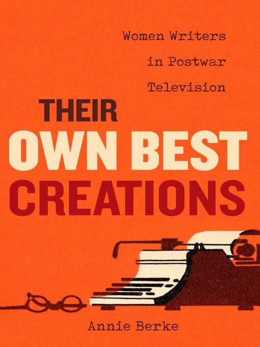 Title details for Their Own Best Creations by Annie Berke - Available